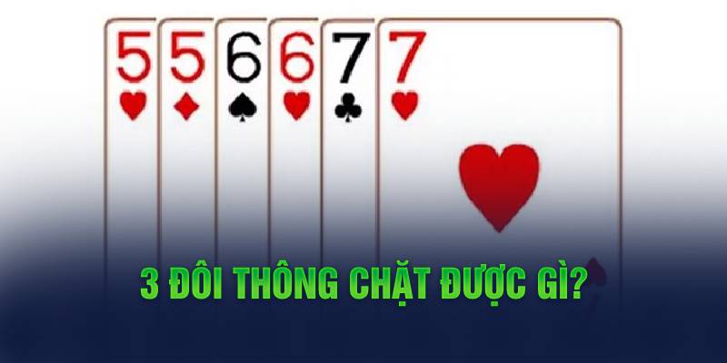 3 đôi thông chặt được gì?