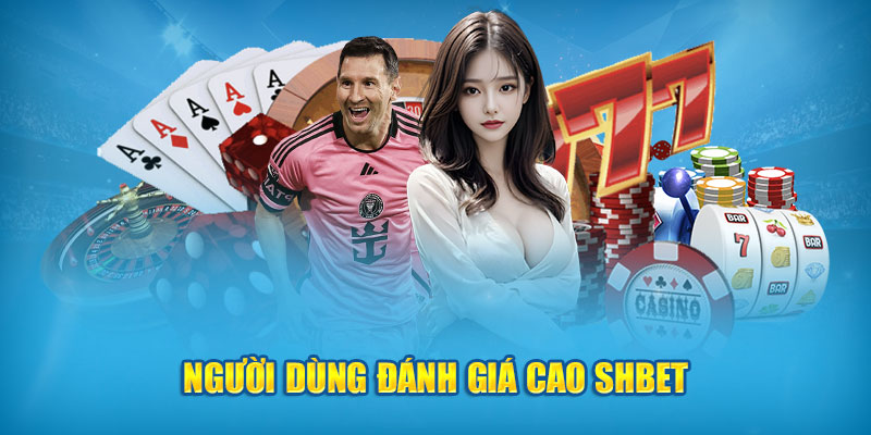 Người dùng đánh giá cao SHBet