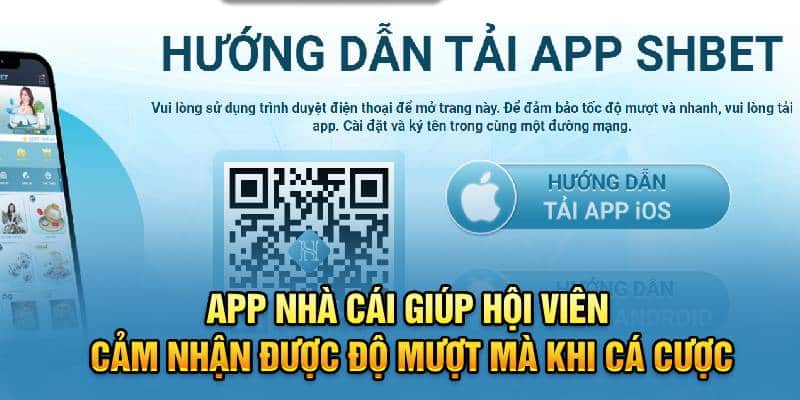 App nhà cái giúp hội viên cảm nhận được độ mượt mà khi cá cược