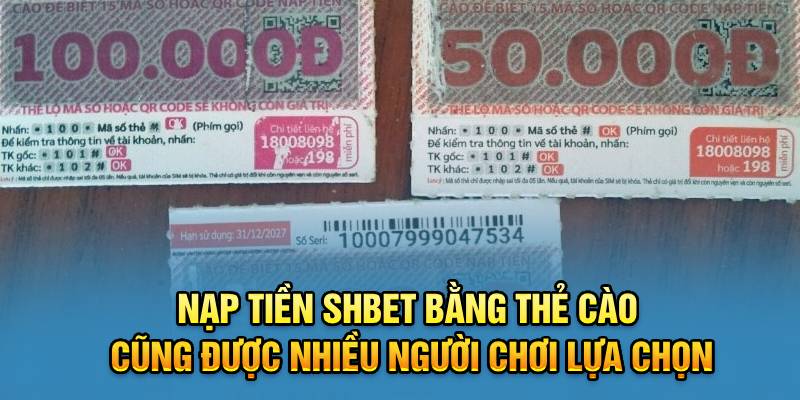 Nạp tiền SHBET bằng thẻ cào cũng được nhiều người chơi lựa chọn