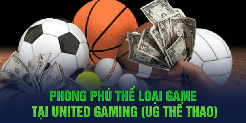 Phong phú thể loại game tại United Gaming (UG Thể Thao)